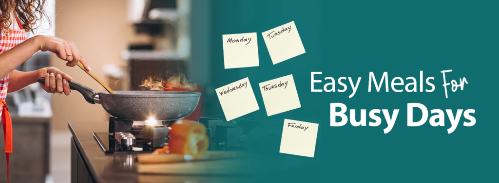 Easy Meals For Busy Days