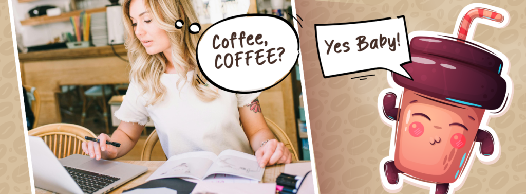 TIME TO SMELL THE COFFEE!