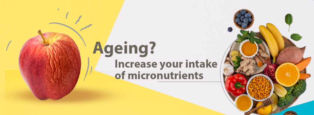Ageing? Increase your intake of micronutrients