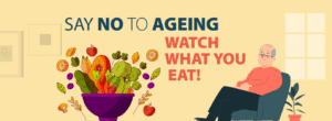 Ageing? Watch What You Eat!