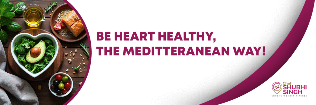 BE HEART HEALTHY, THE MEDITTERANEAN WAY!