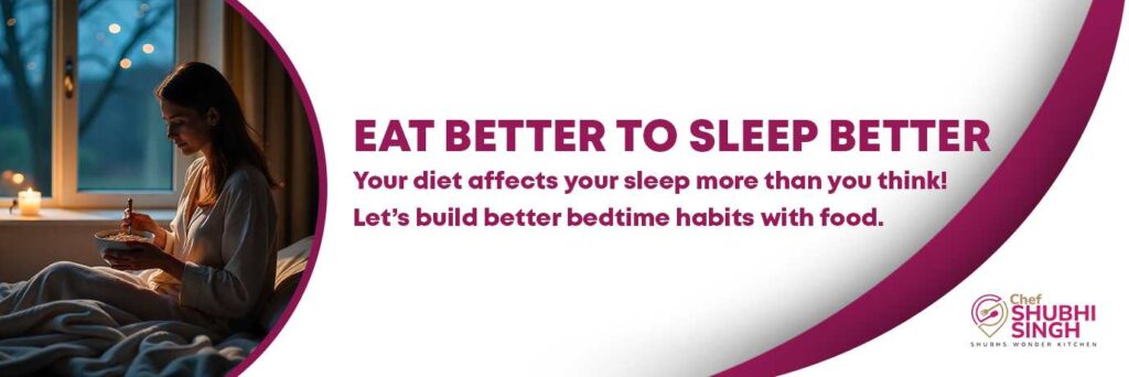 EAT BETTER TO SLEEP BETTER!