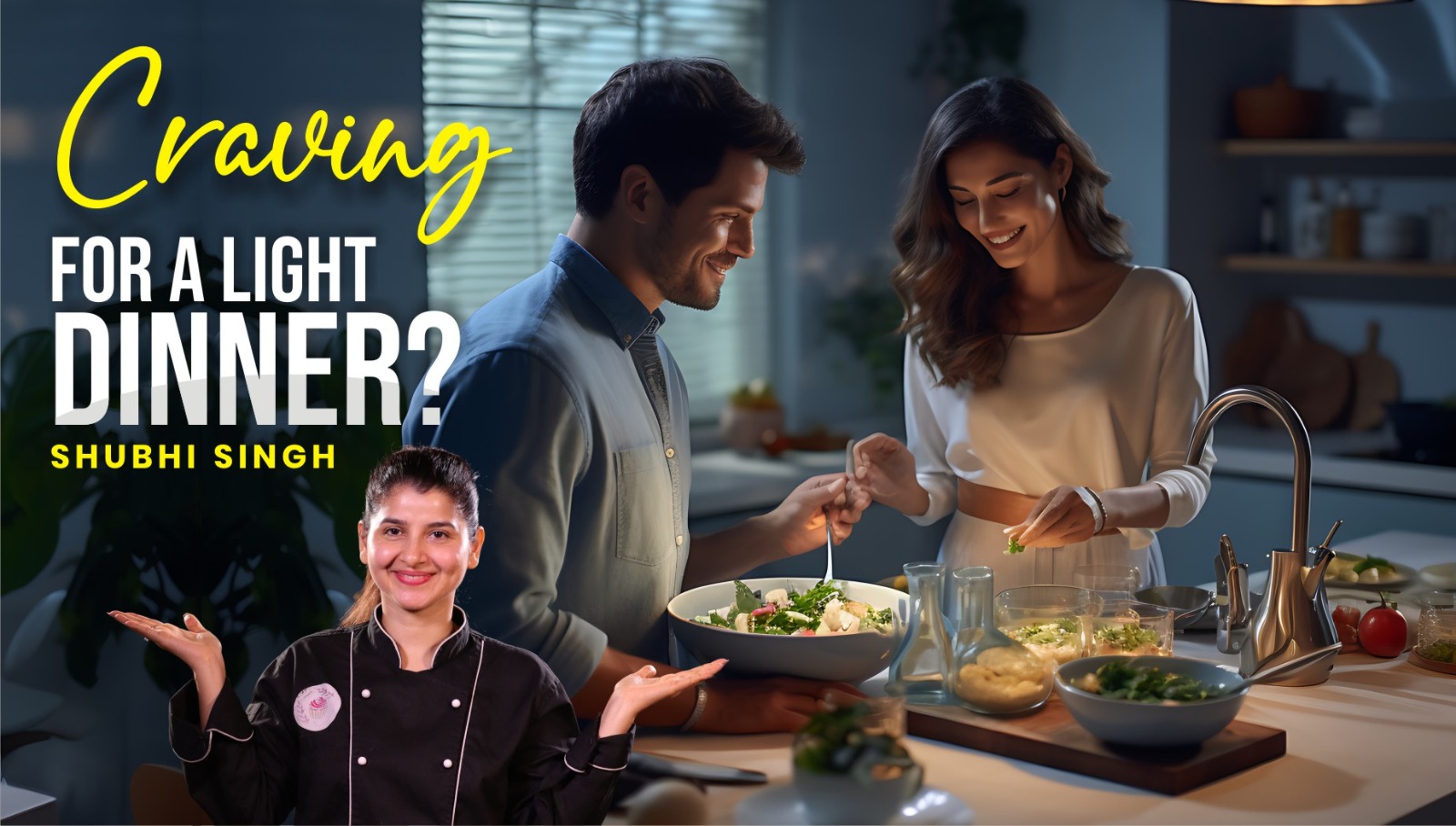 CRAVING FOR A LIGHT DINNER?