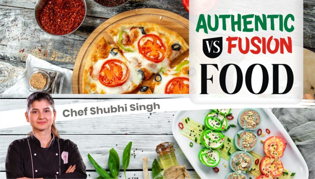 AUTHENTIC VS FUSION FOOD