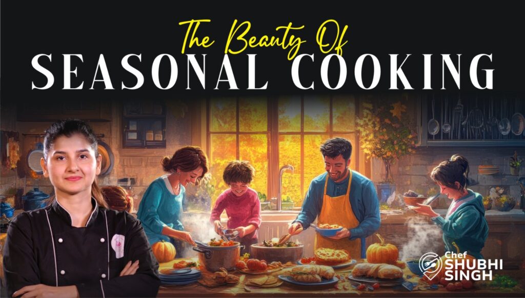 THE BEAUTY OF SEASONAL COOKING