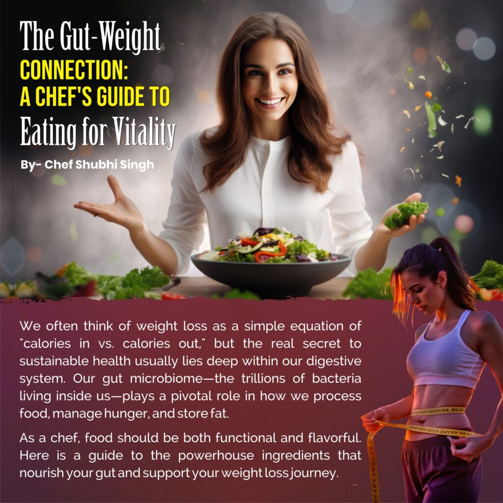 The Gut-Weight Connection: A Chef’s Guide to Eating for Vitality by Chef Shubhi Singh