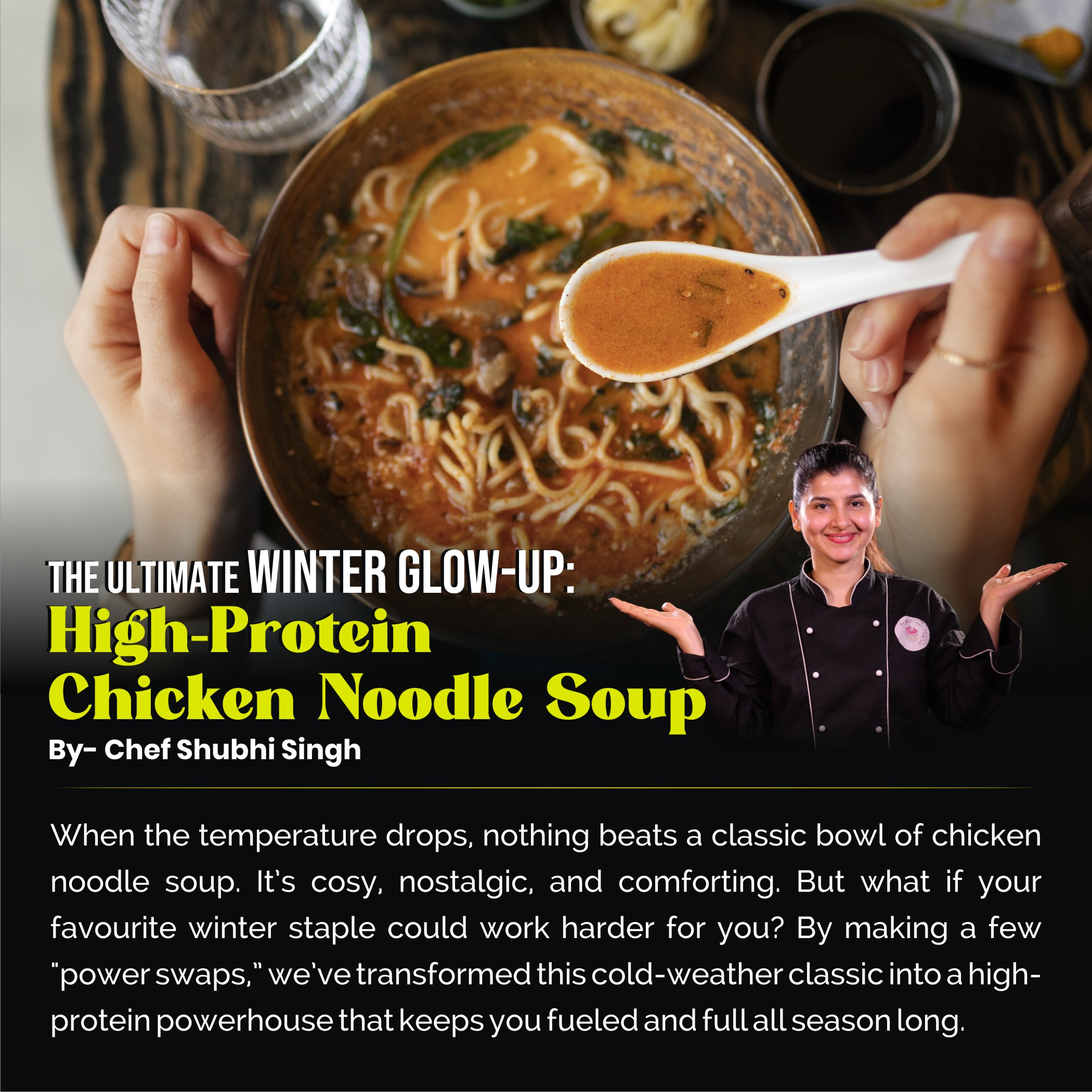 The Ultimate Winter Glow-Up: High-Protein Chicken Noodle Soup  By- Chef Shubhi Singh