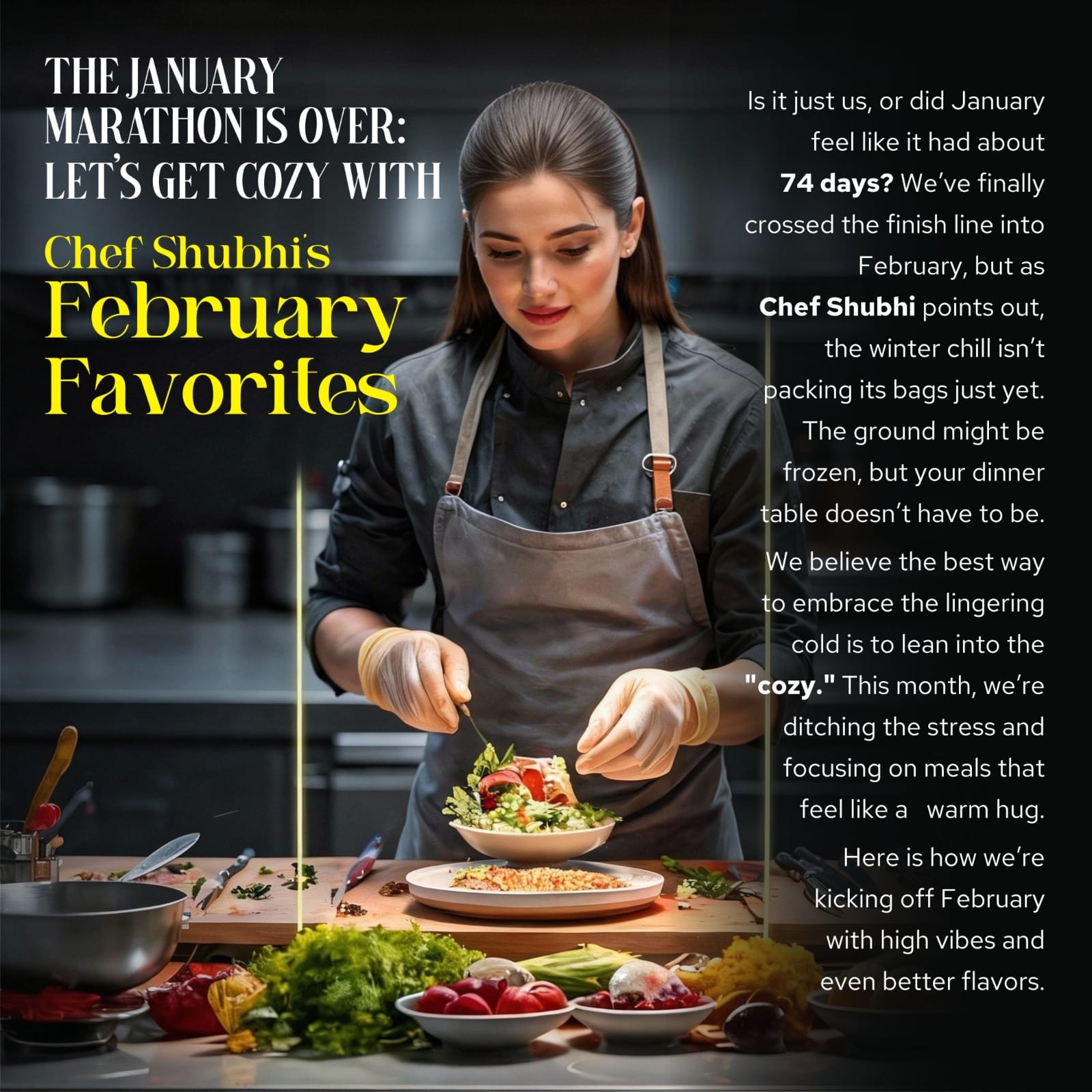 January Burnt Us Out. February Is Serving Comfort — Chef Shubhi’s Cozy Favorites Are Here.