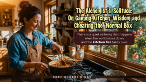 Where the World Falls Silent And the Kitchen Begins to Speak
